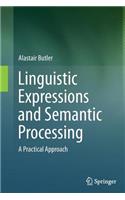 Linguistic Expressions and Semantic Processing: A Practical Approach