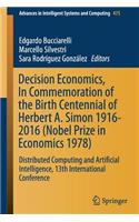 Decision Economics, in Commemoration of the Birth Centennial of Herbert A. Simon 1916-2016 (Nobel Prize in Economics 1978)