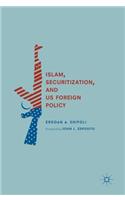Islam, Securitization, and Us Foreign Policy