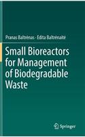 Small Bioreactors for Management of Biodegradable Waste