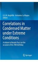 Correlations in Condensed Matter Under Extreme Conditions: A Tribute to Renato Pucci on the Occasion of His 70th Birthday