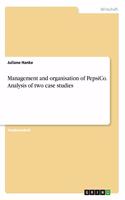 Management and organisation of PepsiCo. Analysis of two case studies