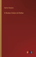 Vi Bookar, Krokar och Rothar