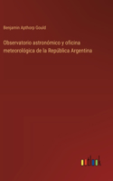 Observatorio astronómico y oficina meteorológica de la República Argentina