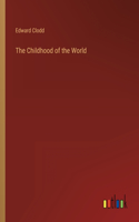 Childhood of the World