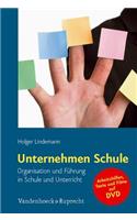 Unternehmen Schule: Organisation Und Fuhrung in Schule Und Unterricht. Inklusive DVD Mit Arbeitsmaterialien