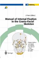 Manual of Internal Fixation in the Cranio-Facial Skeleton: Techniques Recommended by the Ao/Asif Maxillofacial Group