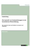 Auswahl von Seminarleitungen in der betrieblichen Weiterbildung: Eine empirische Studie zum Verhältnis von Anspruch und Wirklichkeit