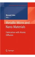 Metallic Micro and Nano Materials