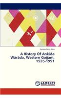 A History of Anka a Warada, Western Gojjam, 1935-1991