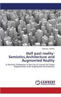 Half Past Reality-Semiotics, Architecture and Augmented Reality
