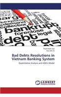 Bad Debts Resolutions in Vietnam Banking System