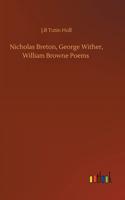 Nicholas Breton, George Wither, William Browne Poems