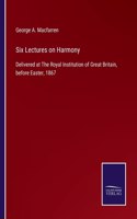 Six Lectures on Harmony