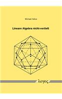 Lineare Algebra Nicht-Vertieft: Inklusive 129 Aufgaben Mit Ausfuhrlichen Losungen