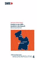 Einblick in Den Swr - Ausblick in Die Zukunft: Momentaufnahmen(4 Swr Schriftenreihe - Medienpolitik)