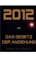 2012 und das Gesetz der Anziehung: (German)