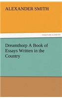 Dreamthorp a Book of Essays Written in the Country