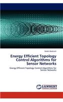 Energy Efficient Topology Control Algorithms for Sensor Networks