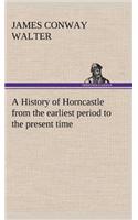 History of Horncastle from the earliest period to the present time