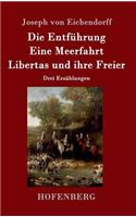 Die Entführung / Eine Meerfahrt / Libertas und ihre Freier