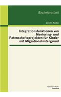 Integrationsfunktionen von Mentoring- und Patenschaftsprojekten für Kinder mit Migrationshintergrund