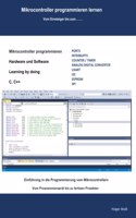Mikrocontroller programmieren lernen: Vom Einsteiger bis zum ..... (German Edition)