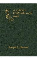 A Stubborn Cinderella Vocal Score