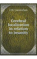 Cerebral Localization in Relation to Insanity
