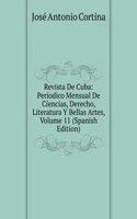 Revista De Cuba: Periodico Mensual De Ciencias, Derecho, Literatura Y Bellas Artes, Volume 11 (Spanish Edition)