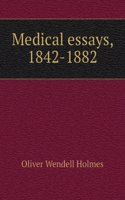 Medical essays: 1842-1882