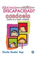 ¿Qué Hago Con Un Niño Con Discapacidad? Conócelo: Cómo Es Y Cómo Cuidarlo(¿qué Hago Con Un Niño Con Discapacidad?)