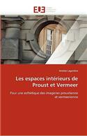 Les Espaces Intérieurs de Proust Et Vermeer