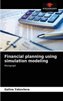 Financial planning using simulation modeling