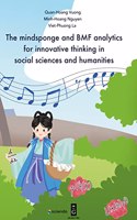 Mindsponge and Bmf Analytics for Innovative Thinking in Social Sciences and Humanities