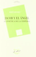 Jacob y el Angel : la poetica de la vispera