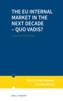 EU Internal Market in the Next Decade - Quo Vadis?