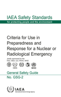 Criteria for Use in Preparedness and Response for a Nuclear or Radiological Emergency: (IAEA Safety Standards Series)