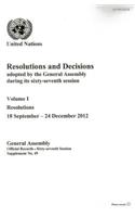 Resolutions and decisions adopted by the General Assembly during its sixty-seventh session: Vol. 1: Resolutions (16 September - 14 December 2012)(Resolutions and decisions adopted by the General Assembly during its sixty-seventh session)