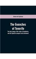 The Guanches of Tenerife: The holy image of Our Lady of Candelaria, and the Spanish conquest and settlement