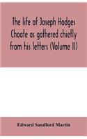 life of Joseph Hodges Choate as gathered chiefly from his letters (Volume II)