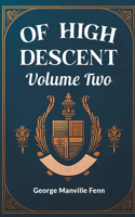 Of High Descent Volume Two (Edition2024)