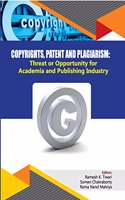 Copyrights Patent and Plagiarism Threat or Opportunity for Academia and Publishing Industry