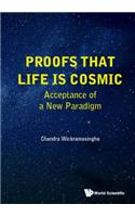 Proofs That Life Is Cosmic: Acceptance of a New Paradigm