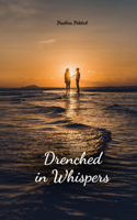 Drenched in Whispers