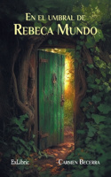 el umbral de Rebeca Mundo