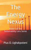 The Energy Nexus: Book 1 of The Sustainability Lens Series(1 Sustainability Lens)