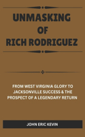 Unmasking of Rich Rodriguez