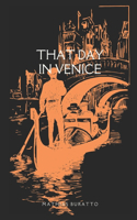 That Day In Venice: Between Dream and Wakefulness Volume 1(1 Between Dream and Wakefulness)