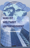 Was Ist Weltweit Unternehmen?